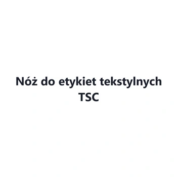 Nóż do etykiet tekstylnych / pełne cięcie / do drukarek etykiet TSC TE210 TE310